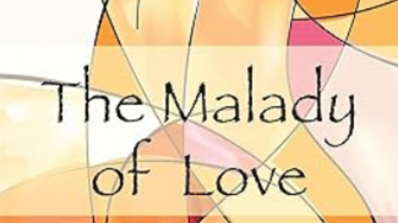 The Malady of Love