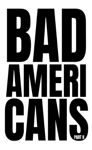 Bad Americans Part II