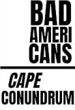 Text: "Bad Americans, Cape Conundrum" in bold.
