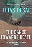 Book cover: "The Dance Towards Death" by Tejas Desai.